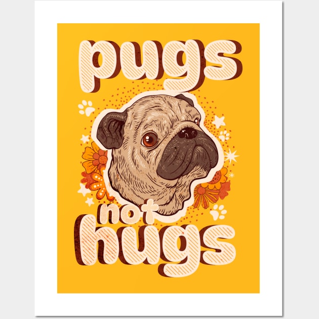 Pugs not hugs| pug; pug dog; pug lover; pugs; anti social; introvert; no hugging; not a hugger; dog lover; funny Wall Art by Be my good time